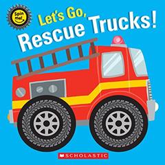 Let's Go, Rescue Trucks! (Spin Me!), written by Scholastic