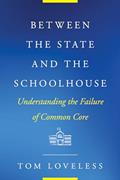 Read Between the State and the Schoolhouse: Understanding the Failure of Common Core (Educational Innovations Series), written by Tom Loveless