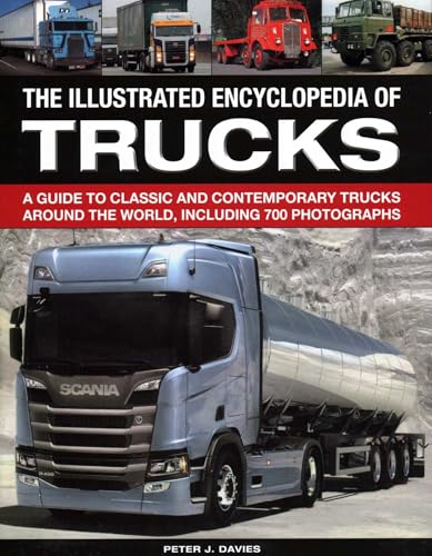 Read The Illus Encyclopedia of Trucks: A Guide To Classic And Contemporary Trucks Around The World, Including 700 Photographs, written by Peter J. Davies Read The Illus Encyclopedia of Trucks: A Guide To Classic And Contemporary Trucks Around The World, Including 700 Photographs, written by Peter J. Davies