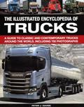 Read The Illus Encyclopedia of Trucks: A Guide To Classic And Contemporary Trucks Around The World, Including 700 Photographs, written by Peter J. Davies