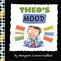 Read Theo's Mood: A Book of Feelings, written by Maryann Cocca-Leffler