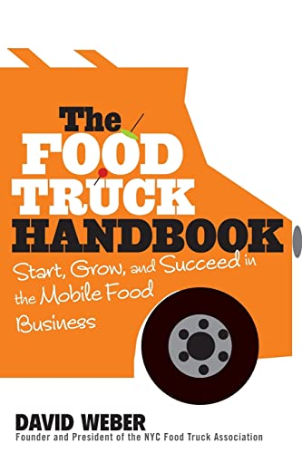 Read The Food Truck Handbook: Start, Grow, and Succeed in the Mobile Food Business, written by David Weber Read The Food Truck Handbook: Start, Grow, and Succeed in the Mobile Food Business, written by David Weber
