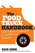 Read The Food Truck Handbook: Start, Grow, and Succeed in the Mobile Food Business, written by David Weber