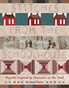 Stitches from the Schoolhouse: Projects Inspired by Classrooms of the Past, written by Renee Plains