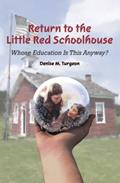 Read Return to the Little Red Schoolhouse, written by Denise M Turgeon
