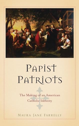 Read Papist Patriots: The Making of an American Catholic Identity, written by Maura Jane Farrelly Read Papist Patriots: The Making of an American Catholic Identity, written by Maura Jane Farrelly