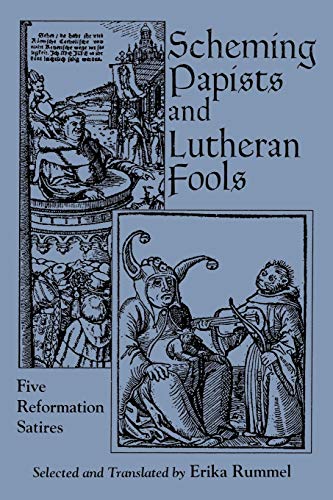 Read Scheming Papists and Lutheran Fools: Five Reformation Satires, written by Erika Rummel