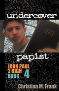 Read Undercover Papist: John Paul 2 High Book 4, written by Christian M. Frank