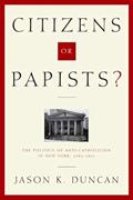Read Citizens or Papists?: The Politics of Anti-Catholicism in New York, 1685-1821 (Hudson Valley Heritage), written by Jason Duncan