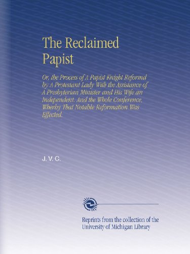 Read The Reclaimed Papist, written by J. V. C.