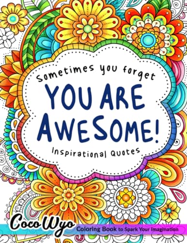 Read You're Awesome: Coloring Book Of Inspirational Quotes To Boost Your Mood and Confidence For Women, Teens & Adults, written by Coco Wyo