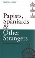 Read Papists, Spaniards & Other Strangers (Revisiting History Book 2), written by Bella d'Abrera