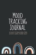 Read Mood Tracking Journal: Daily Mood Notebook & Mental Health Tracker | Track Mood, Food, Activity, Sleep, & More, written by Mel's Publishing