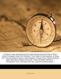 Read A Papist MIS-Represented and Represented or a Two-Fold Charactery of Popery: The One Containing a Sum of the Superstitions, Idolatries, Cruelties, ... the Hatred of All Good Christians, ..., written by John Gother