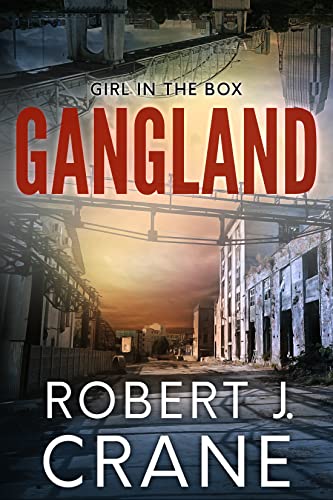 Read Gangland (The Girl in the Box Book 51), written by Robert J. Crane Read Gangland (The Girl in the Box Book 51), written by Robert J. Crane