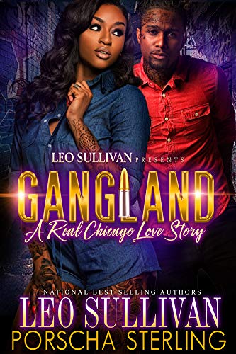 Read Gangland: A Real Chicago Love Story, written by Leo Sullivan; Porscha Sterling Read Gangland: A Real Chicago Love Story, written by Leo Sullivan; Porscha Sterling