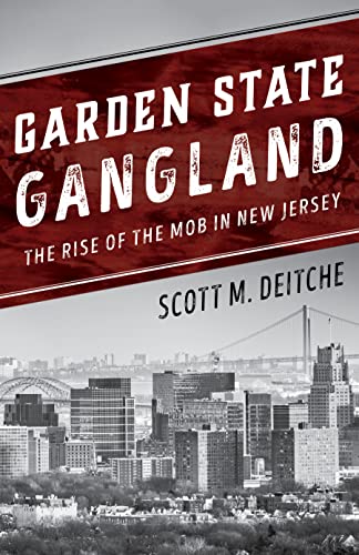 Read Garden State Gangland: The Rise of the Mob in New Jersey, written by Scott M. Deitche Read Garden State Gangland: The Rise of the Mob in New Jersey, written by Scott M. Deitche