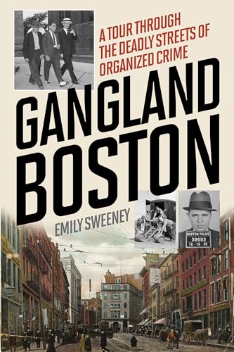 Read Gangland Boston: A Tour Through the Deadly Streets of Organized Crime, written by Emily Sweeney Read Gangland Boston: A Tour Through the Deadly Streets of Organized Crime, written by Emily Sweeney