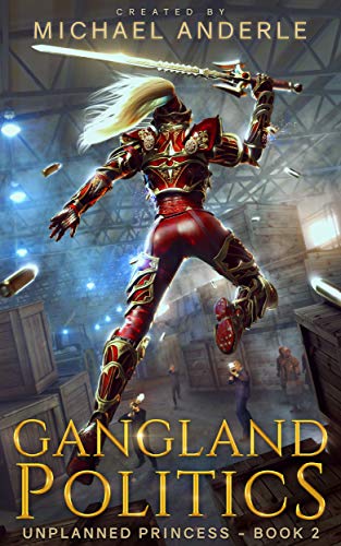 Read Gangland Politics (Unplanned Princess Book 2), written by Michael Anderle Read Gangland Politics (Unplanned Princess Book 2), written by Michael Anderle