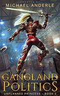 Read Gangland Politics (Unplanned Princess Book 2), written by Michael Anderle