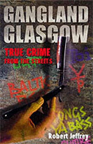 Read Gangland Glasgow : True Crime from the Streets, written by Robert Jeffrey Read Gangland Glasgow : True Crime from the Streets, written by Robert Jeffrey