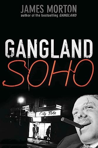 Read Gangland Soho, written by James Morton Read Gangland Soho, written by James Morton