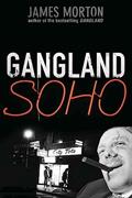 Read Gangland Soho, written by James Morton