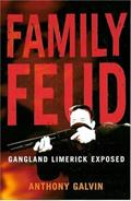 Read Family Feud : Gangland Limerick Exposed, written by Anthony Galvin