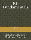 Read RF Fundamentals: Definitions, Components, and Concepts, written by Roger Hu