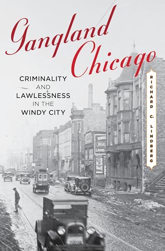Read Gangland Chicago: Criminality and Lawlessness in the Windy City, written by Richard C. Lindberg Read Gangland Chicago: Criminality and Lawlessness in the Windy City, written by Richard C. Lindberg