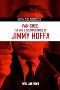 Read Vanished: The Life and Disappearance of Jimmy Hoffa (Gangland Mysteries), written by William Hryb