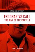 Read Escobar Vs Cali: The War of the Cartels (Gangland Mysteries), written by Ron Chepesiuk