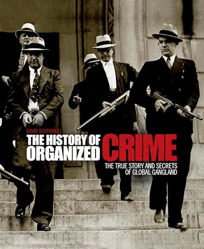 Read The History of Organized Crime: The True Story and Secrets of Global Gangland, written by David Southwell; David Southwell Read The History of Organized Crime: The True Story and Secrets of Global Gangland, written by David Southwell; David Southwell