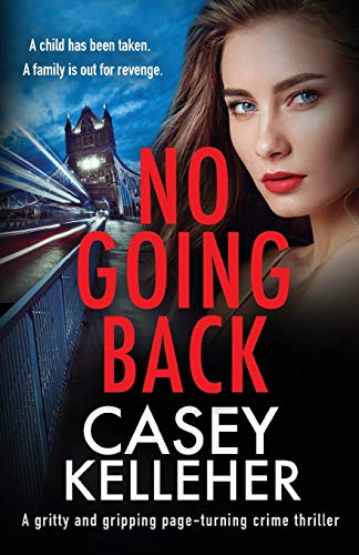 Read No Going Back: A gritty and gripping page-turning crime thriller (The Griffin Estate series), written by Casey Kelleher