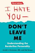 Read I Hate You--Don't Leave Me: Third Edition: Understanding the Borderline Personality, written by Jerold J. Kreisman; Hal Straus