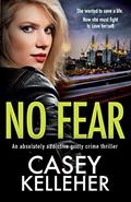 Read No Fear: An absolutely addictive gritty crime thriller (The Griffin Estate series), written by Casey Kelleher Read No Fear: An absolutely addictive gritty crime thriller (The Griffin Estate series), written by Casey Kelleher