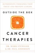 Read Outside the Box Cancer Therapies: Alternative Therapies That Treat and Prevent Cancer, written by Dr. Mark Stengler