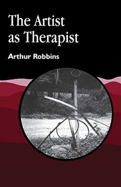 The Artist as Therapist (Arts Therapies), written by Arthur Robbins