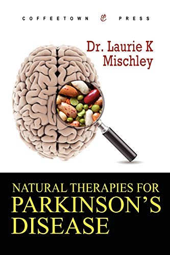 Read Natural Therapies for Parkinson's Disease, written by Dr. Laurie Mischley Read Natural Therapies for Parkinson's Disease, written by Dr. Laurie Mischley