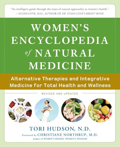 Read Women's Encyclopedia of Natural Medicine: Alternative Therapies and Integrative Medicine for Total Health and Wellness, written by Tori Hudson Read Women's Encyclopedia of Natural Medicine: Alternative Therapies and Integrative Medicine for Total Health and Wellness, written by Tori Hudson