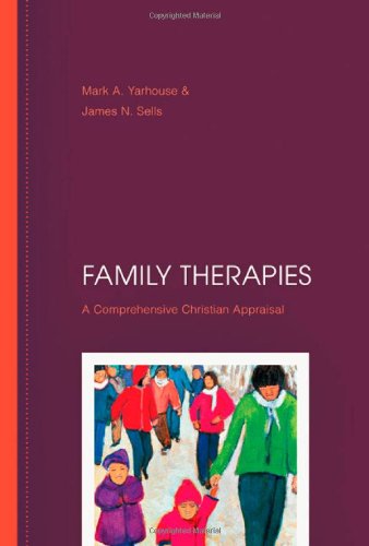 Read Family Therapies: A Comprehensive Christian Appraisal, written by Mark A. Yarhouse; James N. Sells Read Family Therapies: A Comprehensive Christian Appraisal, written by Mark A. Yarhouse; James N. Sells