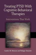 Read Treating PTSD With Cognitive-Behavioral Therapies: Interventions That Work (Concise Guides on Trauma Care Series), written by Candice M. Monson; Philippe Shnaider