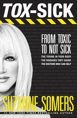 Read TOX-SICK: From Toxic to Not Sick, written by Suzanne Somers