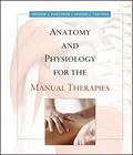 Read Anatomy and Physiology for the Manual Therapies, written by Andrew Kuntzman; Gerard J. Tortora