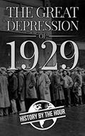 Read The Great Depression of 1929: Black Tuesday Stock Market Crash 1930s (American History Book 1), written by History by the Hour Read The Great Depression of 1929: Black Tuesday Stock Market Crash 1930s (American History Book 1), written by History by the Hour
