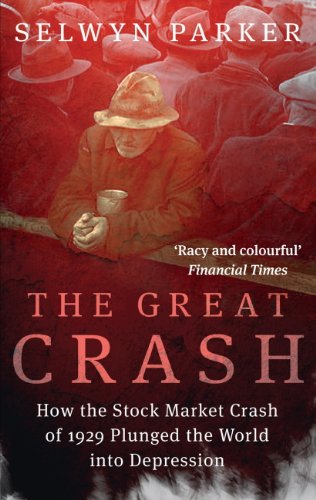 Read The Great Crash: How the Stock Market Crash of 1929 Plunged the World into Depression, written by Selwyn Parker