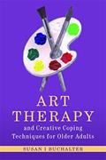 Read Art Therapy and Creative Coping Techniques for Older Adults (Arts Therapies), written by Susan I. Buchalter