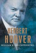 Read Herbert Hoover: The American Presidents Series: The 31st President, 1929-1933, written by William E. Leuchtenburg