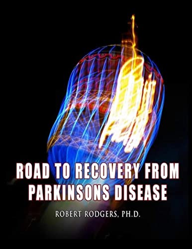Read Road to Recovery from Parkinsons Disease: Natural Therapies that Help People with Parkinsons Reverse Their Symptoms, written by Robert Rodgers PhD Read Road to Recovery from Parkinsons Disease: Natural Therapies that Help People with Parkinsons Reverse Their Symptoms, written by Robert Rodgers PhD