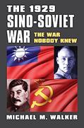 Read The 1929 Sino-Soviet War: The War Nobody Knew (Modern War Studies), written by Michael M. Walker